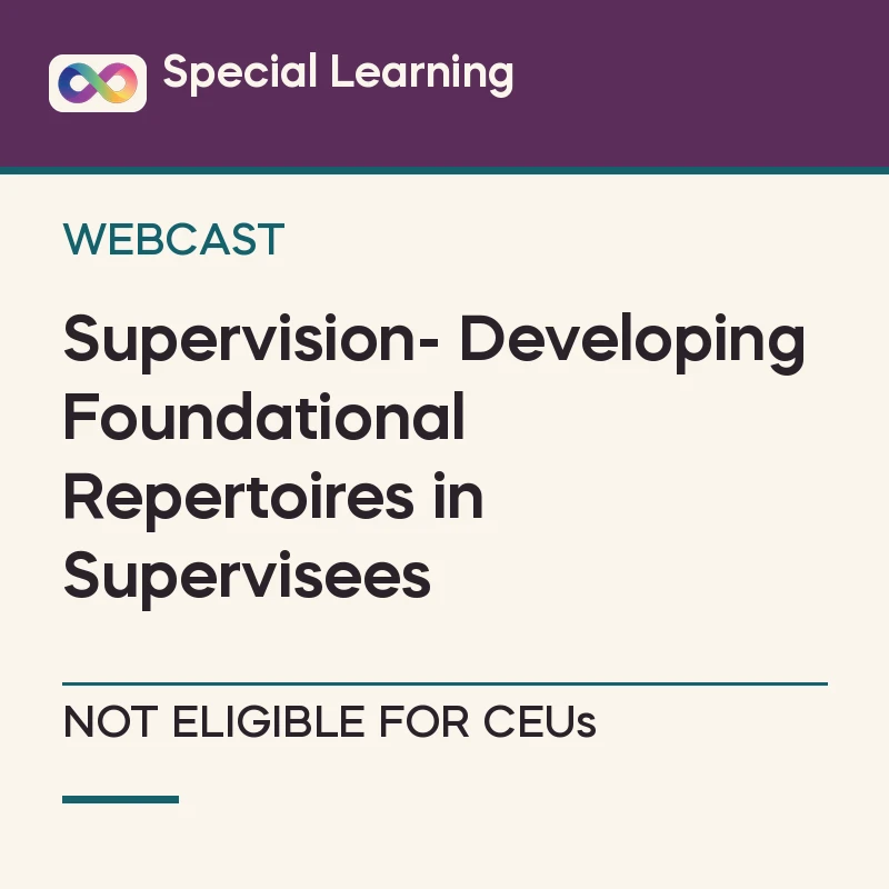 Supervision- Developing Foundational Repertoires in Supervisees