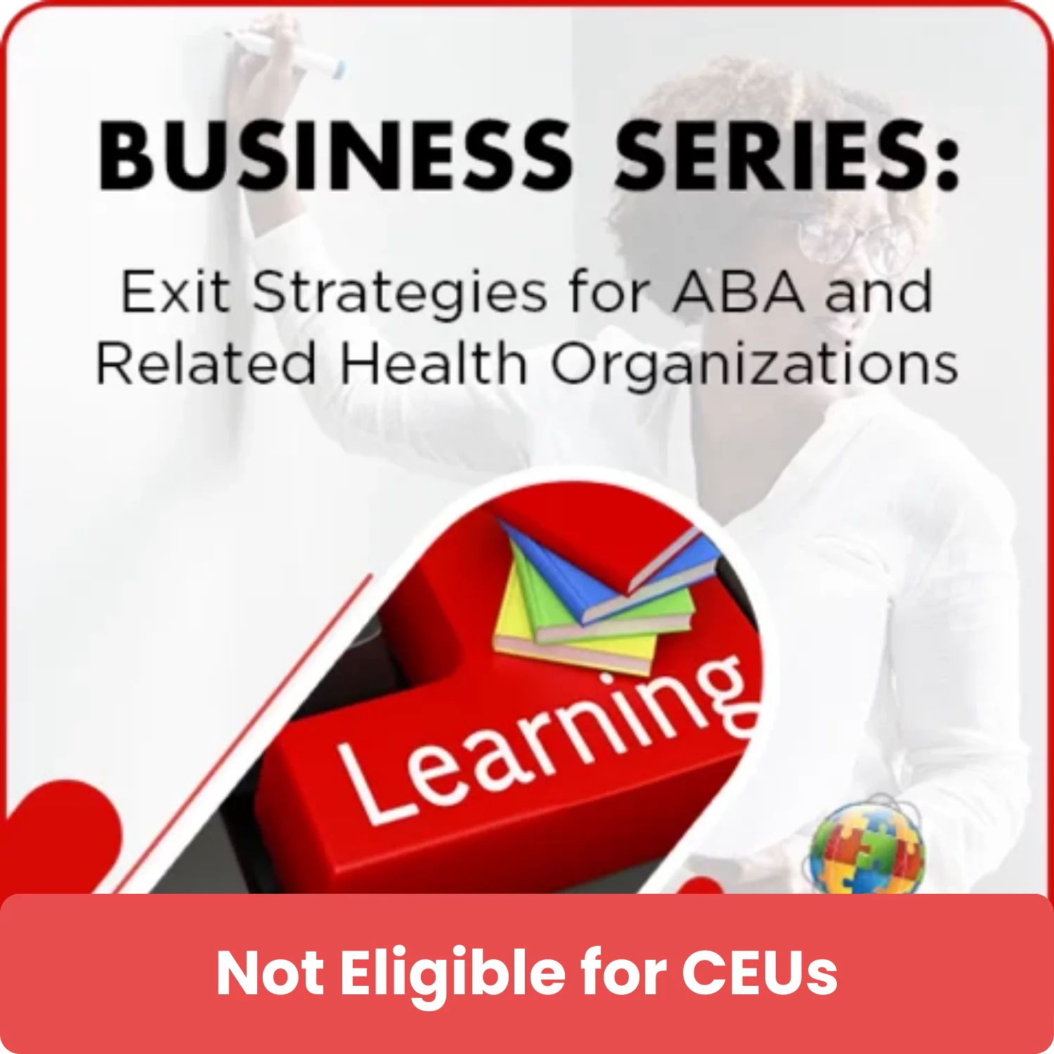 Business Series: Exit Strategies for ABA and Related Health Organizations